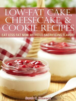 cover image of Low-Fat Cake, Cheesecake, and Cookie Recipes